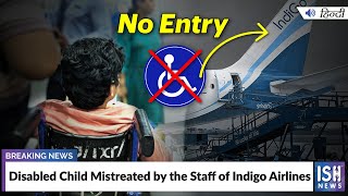 Disabled Child Mistreated by the Staff of Indigo Airlines