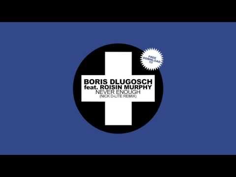 Boris Dlugosch feat. Roisin Murphy - Never Enough (Nick D-Lite Remix)