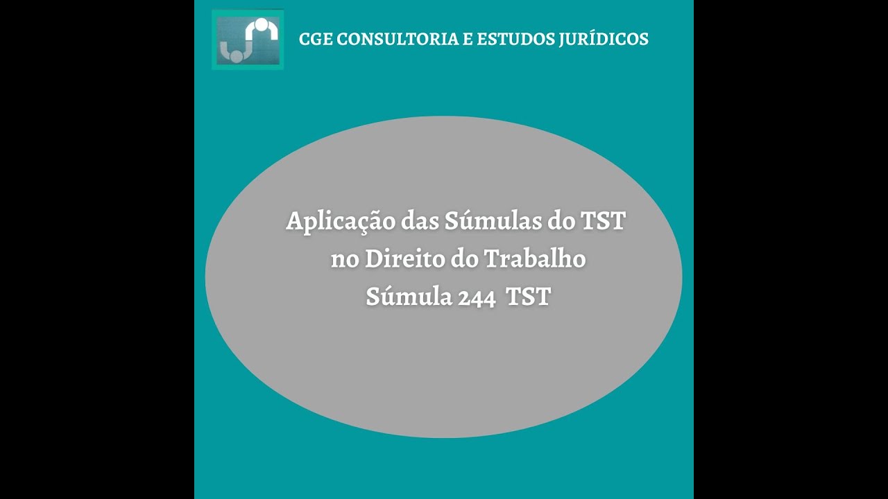 Aplicação das Súmulas do TST no Direito do Trabalho  Súmula 244 TST