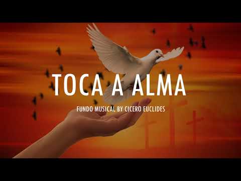 TOCA A ALMA | Fundo Musical Para Orar Refletir Pregar Adorar | 1 hora na Presença de Deus sem pausa