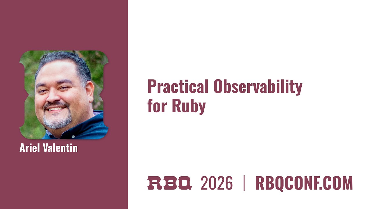 Practical Observability for Ruby by Ariel Valentin
