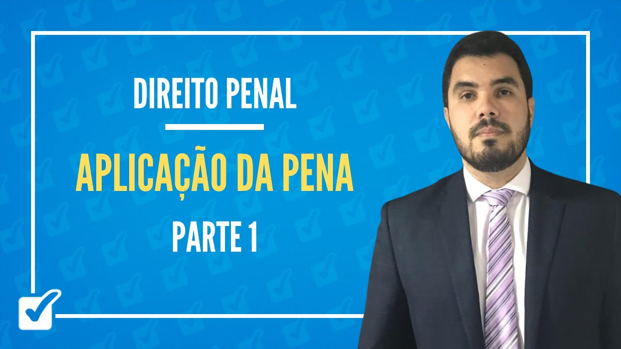 04.02. Aula da Aplicação da Pena (Direito Penal) - Parte 1