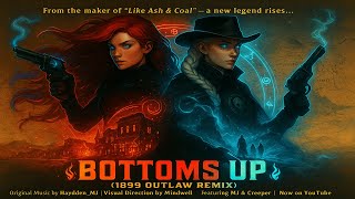 🔥 “Bottoms Up 1899 Outlaw Remix” 🔥 (Inspired: Brantley Gilbert - Bottoms Up)