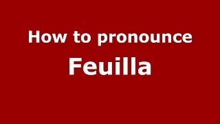 How to pronounce Feuilla