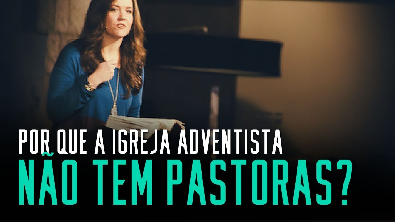 Fala sério, pastor: Por que a Igreja Adventista não tem pastoras ordenadas?