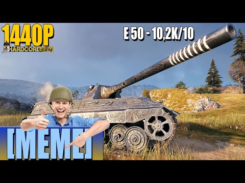 E 50: 10.2k damage, 10 tanks destroyed [MEME] - World of Tanks
