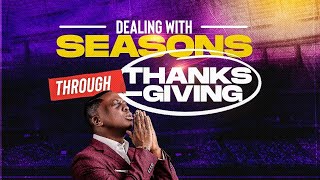 Dealing With Seasons Through Thanksgiving || Pst Bolaji Idowu