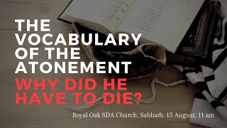 The Vocabulary of the Atonement - Why did He have to die?