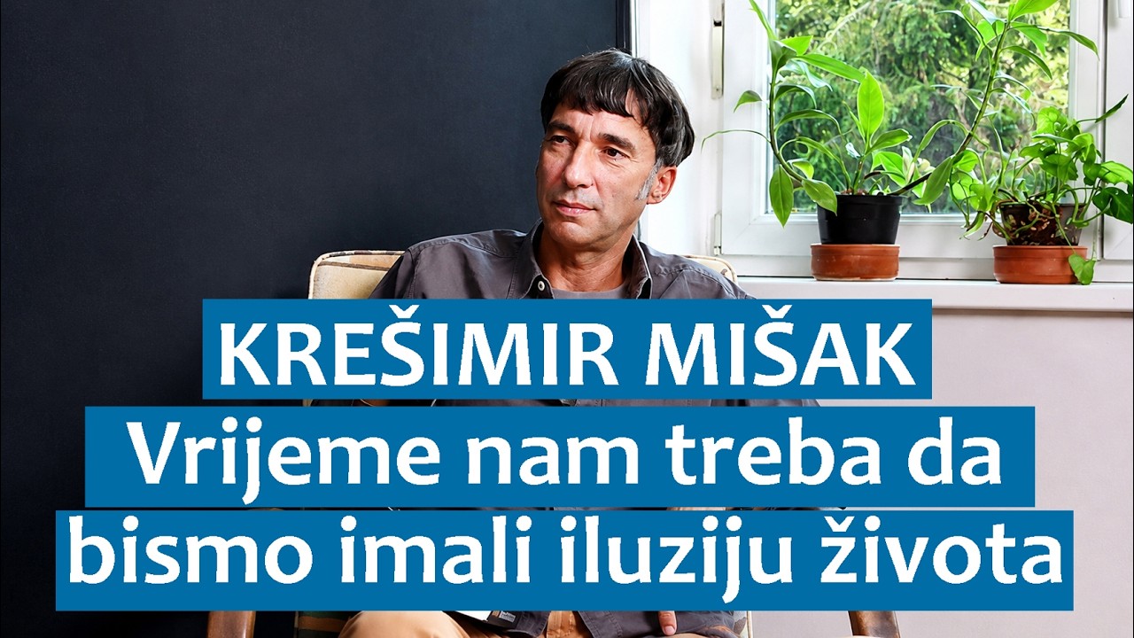 Krešimir Mišak: Vrijeme nam treba da bismo imali iluziju života