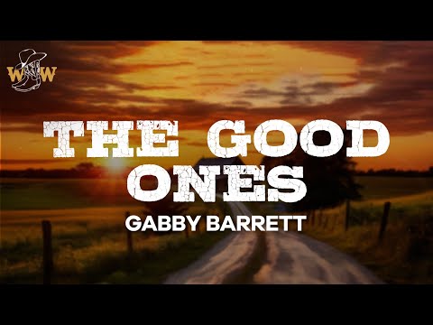 Gabby Barrett - The Good Ones (Lyrics)