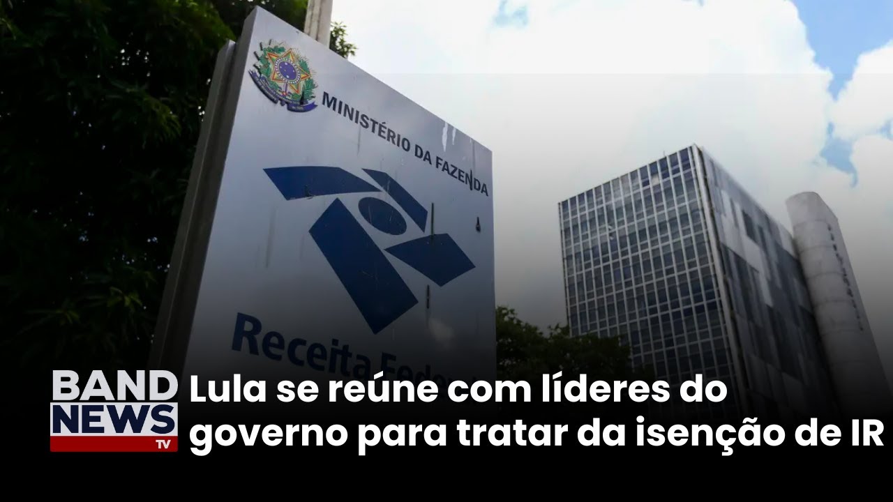 Lula se reúne com líderes do governo para tratar da isenção de imposto de renda | BandNews TV