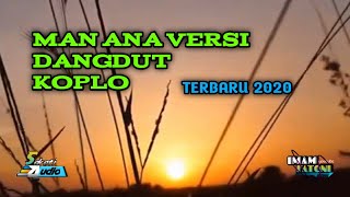 Download lagu man ana versi dangdut koplo full bas terbaru... mp3