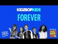 KIDZ BOP Kids Ft. Mini Pop Kids- Forever (Pseudo Video) [KIDZ BOP 15]