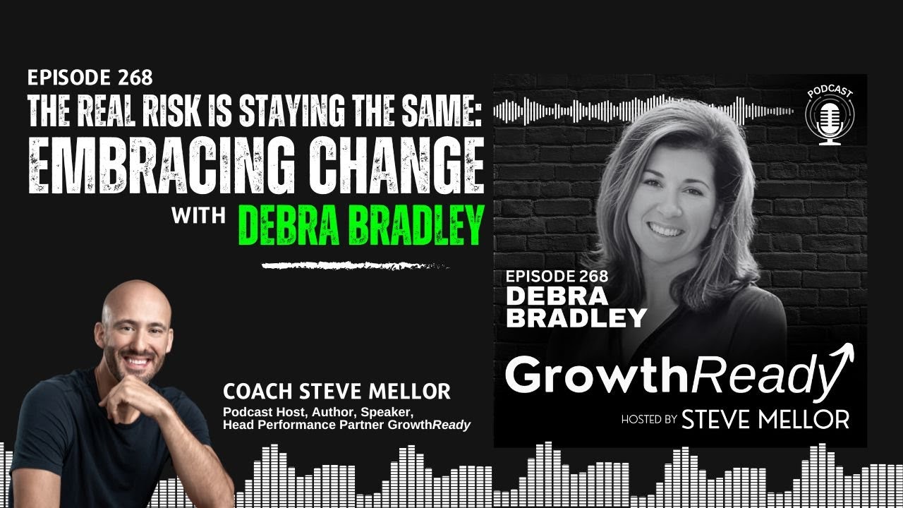 Episode 268: The Real Risk Is Staying the Same: Embracing Change with Debra Bradley