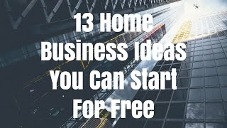 13 Home Business Ideas You Can Start For Free