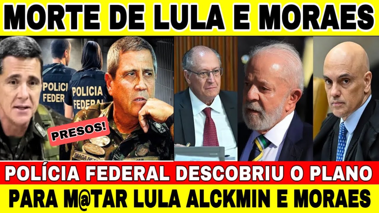 POLÍCIA FEDERAL DESCOBRIU O PLANO PARA M@ATAR LULA, ALCKMIN E ALEXANDRE DE MORAES -MILITARES PRESOS!