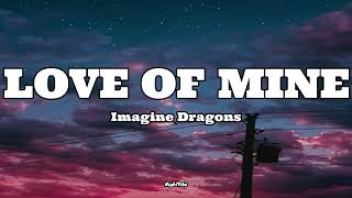 Imagine Dragons - Love of Mine (Lyrics)