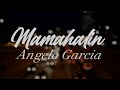 Mamahalin - Angelo Garcia (Lyrics Video)