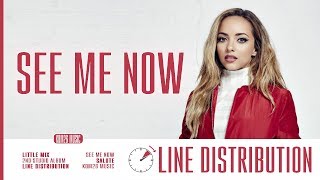 Little Mix ~ See Me Now ~ Line Distribution