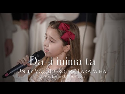 Dă'i inima ta - Unity Vocal Group & Lara Mihai ( Joie dans le monde 2023)