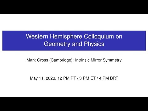 WHCGP: Mark Gross, "Intrinsic mirror symmetry"