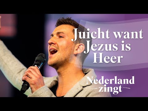 Juicht want Jezus is Heer/Hij is verheerlijkt - Nederland Zingt