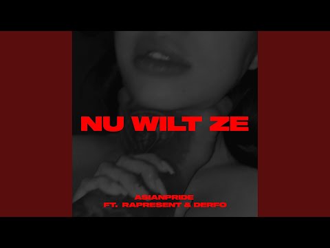 Nu wilt ze (feat. Rapresent & Derfo)