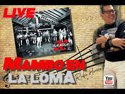 RICHIE Y BANDA X - MAMBO EN LA LOMA (live desde Sajoma) 11-25-2021
