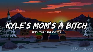 South Park - Kyle’s Mom’s a Bitch (Lyrics)