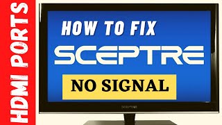 SCEPTRE TV HDMI NO SIGNAL || SCEPTRE TV HDMI PORTS NOT WORKING