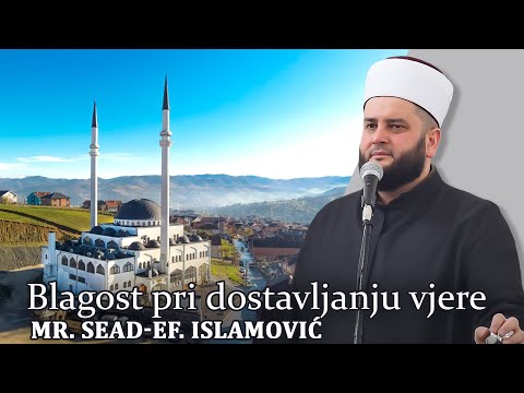 Blagost pri dostavljanju vjere-mr. Sead-ef. Islamović #hadzimehovadzamija