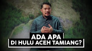 Download lagu ADA APA DI HULU ACEH TAMIANG? mp3