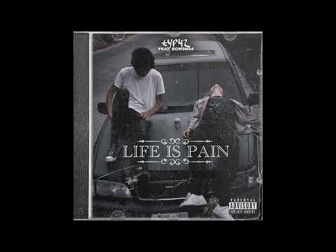 typ42 - Life is Pain (feat. Bowsn44)