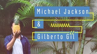 Tiago | Mashup Sessions | Michael Jackson + Gilberto Gil (The Way You Make Me Feel + A Novidade)
