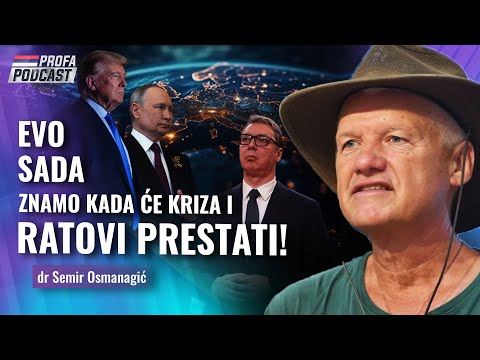 dr Semir Osmanagić -- EVO, SADA ZNAMO KADA ĆE RATOVI I KRIZA PRESTATI