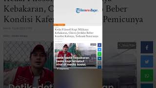 Viral! Detik-detik Kedai Filosofi Kopi Milik Chicco Jerikho Kebakaran, Ini Pemicunya