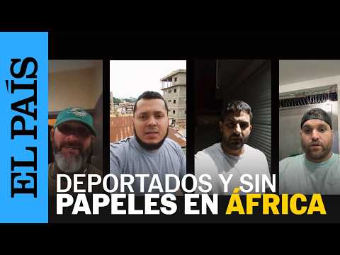 Deportados de EE UU a África: el LIMBO migratorio que nadie cuenta | EL PAÍS