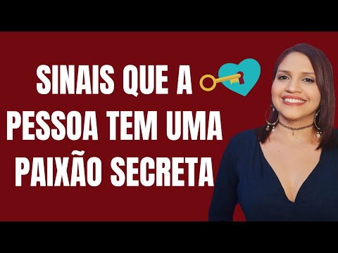 Sinais que a Pessoa tem uma PAIXÃO SECRETA por Você