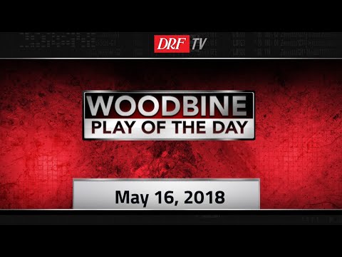 Woodbine Play of the Day - Race 6 - May 16, 2018