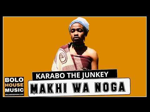 Karabo the Junkey - Makhi Wa Noga (New Hit 2020)
