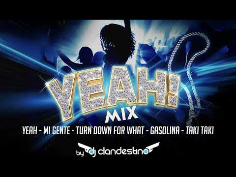 yeah - mi gente - turn down for what - gasolina - taki taki