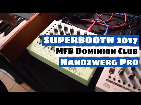 SUPERBOOTH 2017: MFB Dominion Club & Nanozwerg Pro Synthesizer | SYNTH ANATOMY