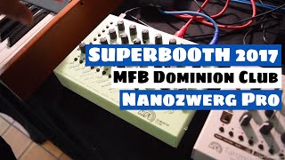 Video thumbnail for SUPERBOOTH 2017: MFB Dominion Club & Nanozwerg Pro Synthesizer | SYNTH ANATOMY by SYNTH ANATOMY