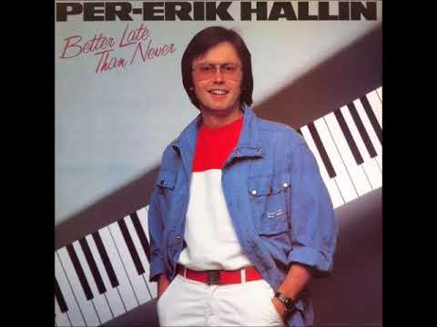Per-Erik Hallin - Better Late Than Never