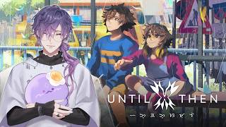 【UNTIL THEN】not sure when, but I will probably cry ; w ;