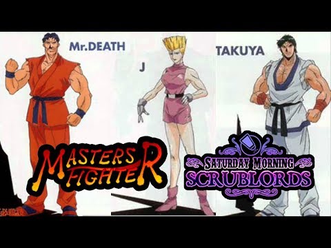 Saturday Morning Scrublords - The Masters Fighter