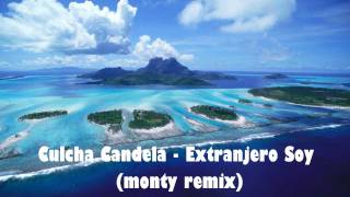 Culcha Candela - Extranjero Soy (monty remix)