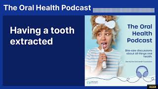 Having a tooth extracted | The Oral Health Podcast