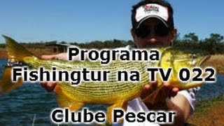 Programa Fishingtur na TV 022 - Clube Pescar