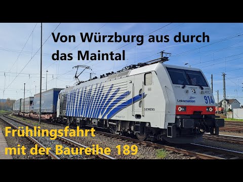 Von Würzburg aus durchs Maintal, Frühlingsfahrt mit der Baureihe 189 Lokomotion Führerstandsmitfahrt